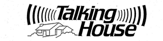 TALKING HOUSE