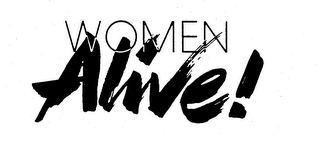 WOMEN ALIVE!