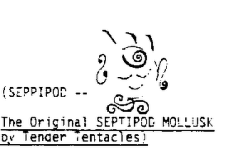 SEPPIPOD THE ORIGINAL SEPTIPOD MOLLUSK BY TENDER TENTACLES