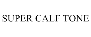 SUPER CALF TONE trademark