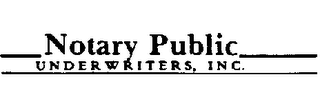 NOTARY PUBLIC UNDERWRITERS, INC.