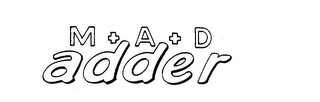 MAD ADDER trademark