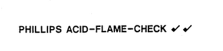 PHILLIPS ACID-FLAME-CHECK