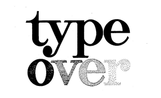 TYPE OVER