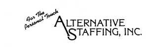 ALTERNATIVE STAFFING, INC. FOR THE PERSONAL TOUCH