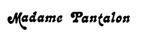 MADAME PANTALON trademark