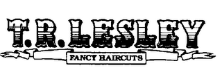 T.R. LESLEY FANCY HAIRCUTS