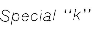 SPECIAL "K" trademark