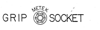 METEK GRIP SOCKET trademark