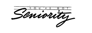 YOU'VE GOT SENIORITY trademark