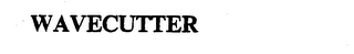 WAVECUTTER