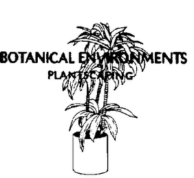 BOTANICAL ENVIRONMENTS PLANTSCAPING