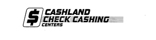 $ CASHLAND CHECK CASHING CENTERS