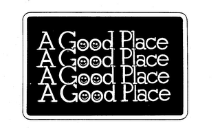 A GOOD PLACE trademark