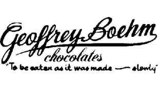 GEOFFREY BOEHM CHOCOLATES "TO BE EATEN AS IT WAS MADE-SLOWLY"