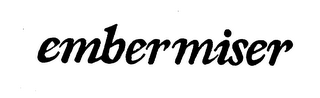 EMBERMISER trademark