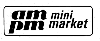 AM PM MINI MARKET trademark