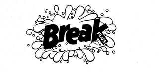 BREAK PLUS