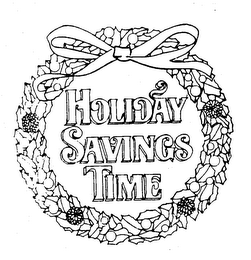 HOLIDAY SAVINGS TIME