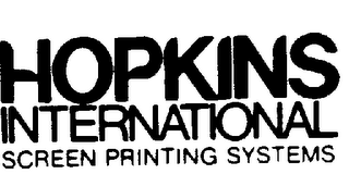 HOPKINS INTERNATIONAL SCREEN PRINTING SYSTEMS