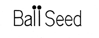 BALL SEED trademark