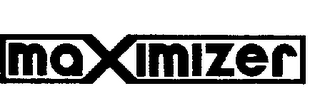 MAXIMIZER trademark
