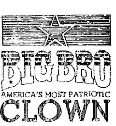 BIG BRO AMERICA'S MOST PATRIOTIC CLOWN