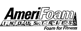 AMERIFOAM INDUSTRIES FOAM FOR FITNESS