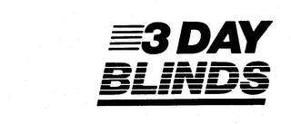 3 DAY BLINDS