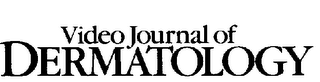 VIDEO JOURNAL OF DERMATOLOGY