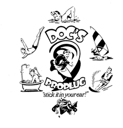 DOC'S PROPLUG "STICK IT IN YOUR EAR!"