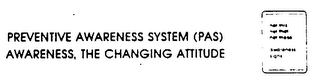 PREVENTIVE AWARENESS SYSTEM (PAS) AWARENESS, THE CHANGING ATTITUDE