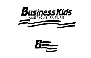 BUSINESS $ KIDS AMERICA'S FUTURE B