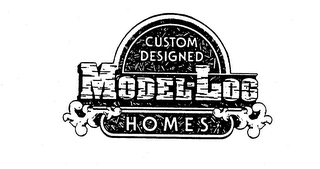 CUSTOM DESIGNED MODEL-LOG HOMES trademark