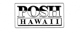 POSH HAWAII