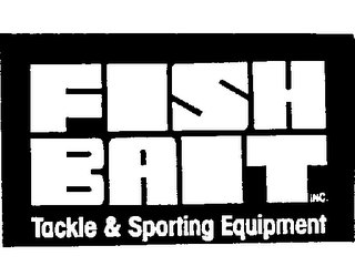 FISH BAIT INC. TACKLE & SPORTING EQUIPME