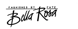 FASHIONED BY FATE BELLA ROSA