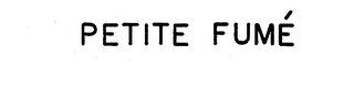 PETITE FUME trademark
