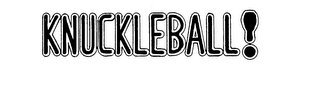 KNUCKLEBALL! trademark