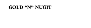 GOLD "N" NUGIT trademark