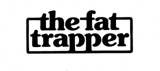 THE FAT TRAPPER