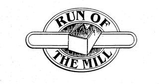 RUN OF THE MILL