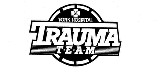 YORK HOSPITAL TRAUMA T-E-A-M