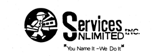 SERVICES UNLIMITED INC. "YOU NAME IT-WE DO IT"