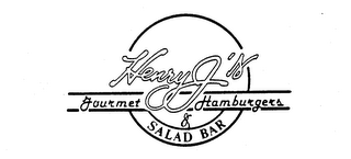 HENRY J'S GOURMET HAMBURGERS & SALAD BAR