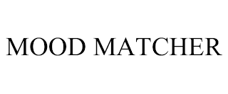 MOOD MATCHER trademark
