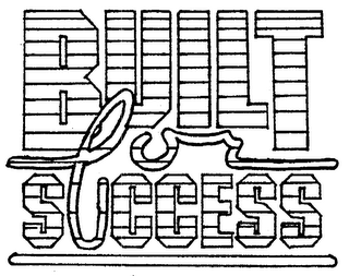 BUILT FOR SUCCESS