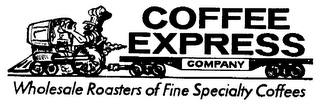 COFFEE EXPRESS COMPANY WHOLESALE ROASTERS OF FINE SPECIALTY COFFEES