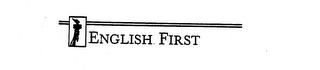 ENGLISH FIRST trademark