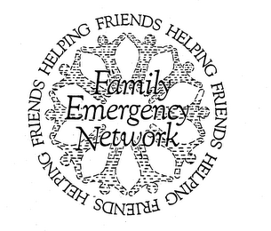 FAMILY EMERGENCY NETWORK FRIENDS HELPING FRIENDS